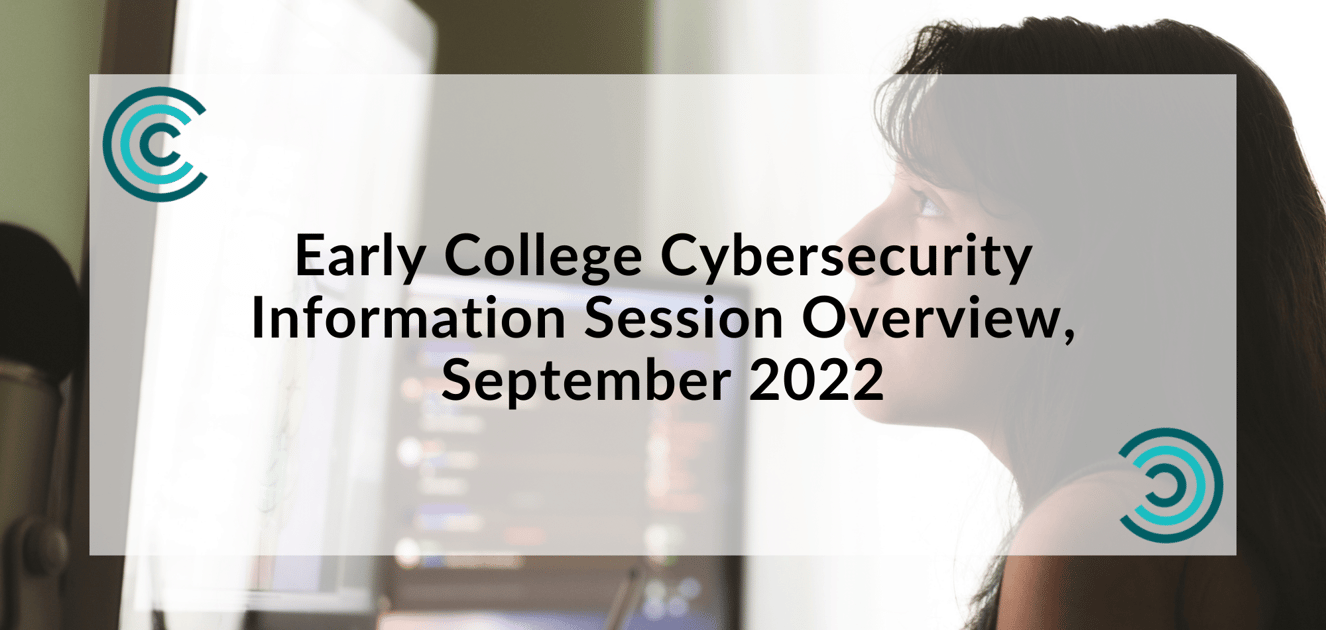 Early College Cybersecurity Information Session Overview [Sept. 2022]